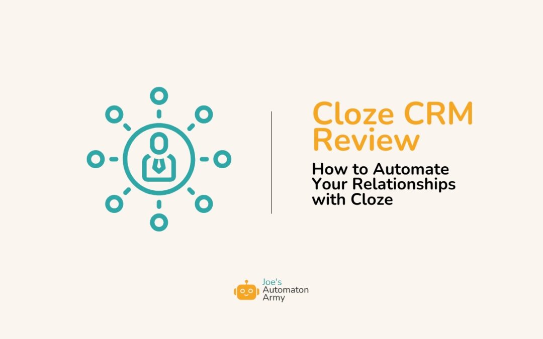 Cloze CRM Review: How to Automate Your Relationships with Cloze