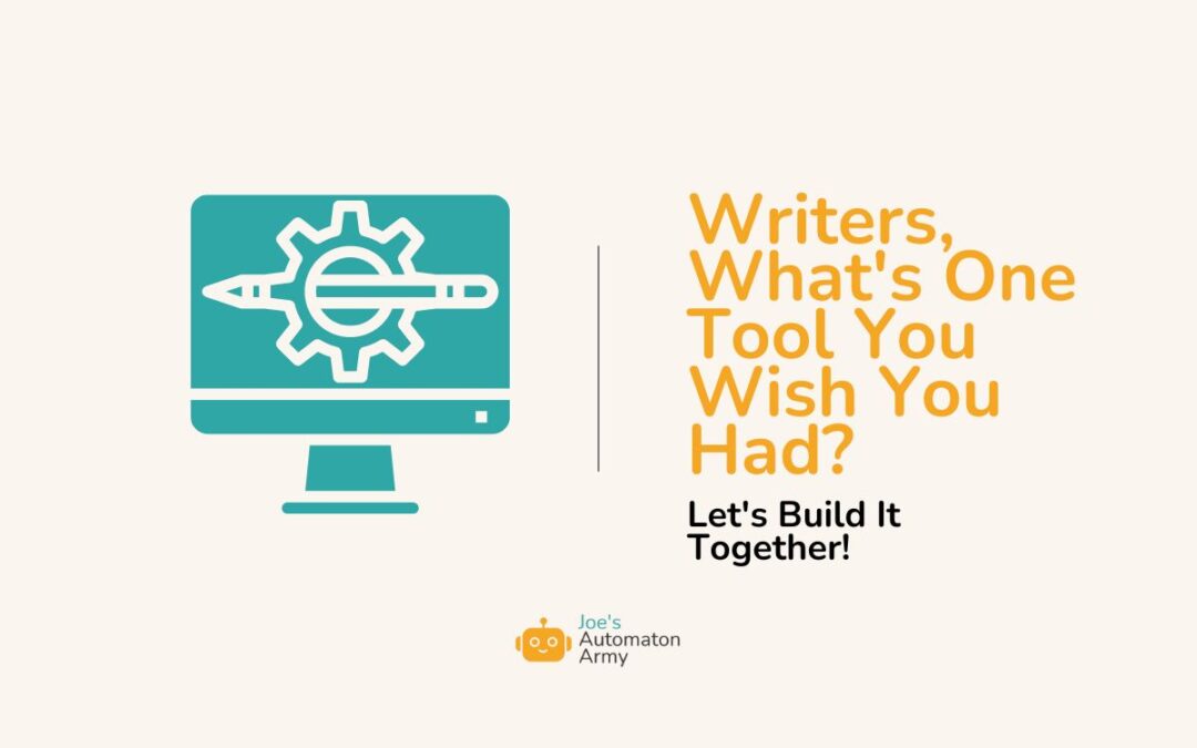 Writers, What’s One Tool You Wish You Had? Let’s Build It Together