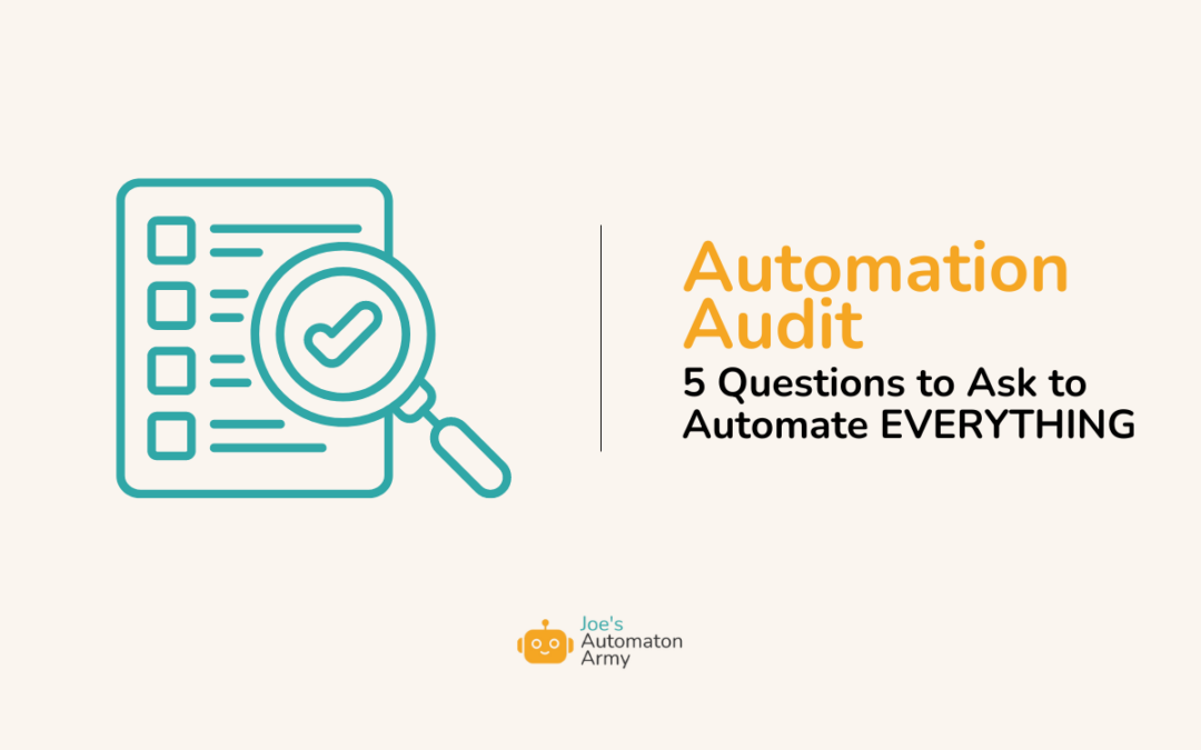 How to Decide WHAT to Automate: 5 Questions for Your Automation Audit