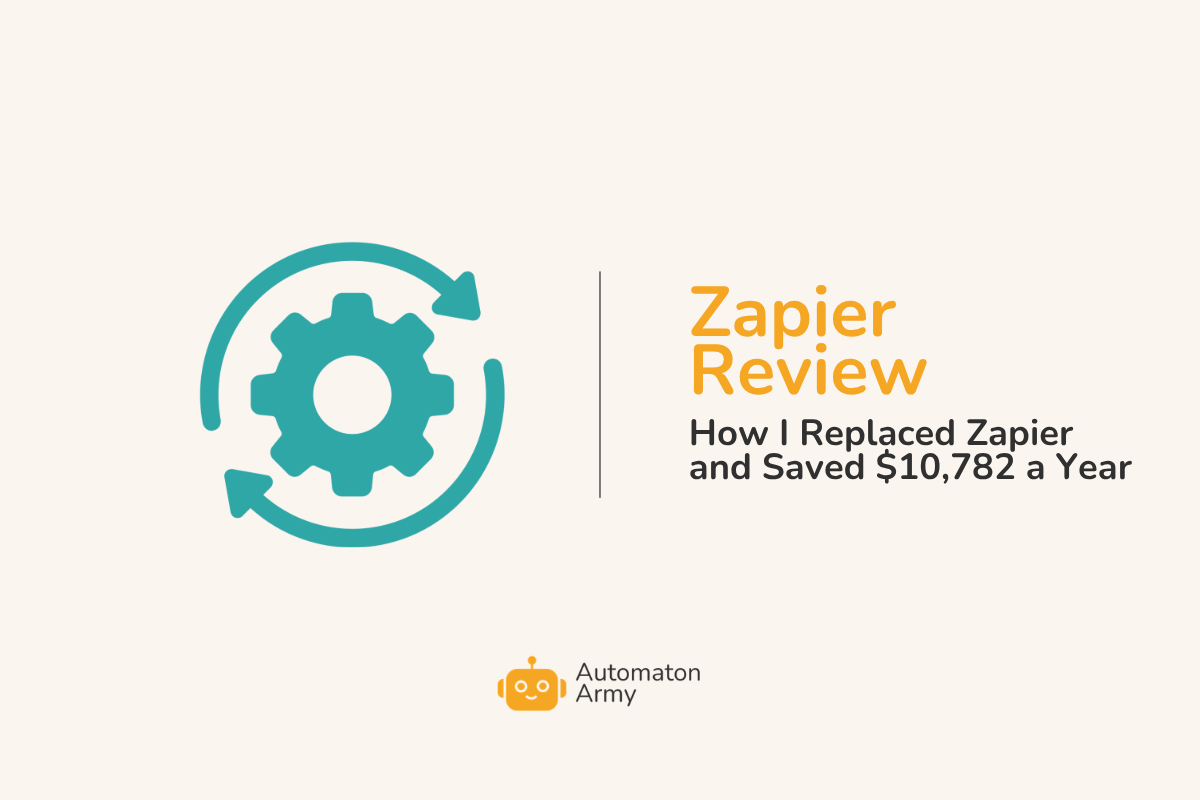 Zapier Review: How I Replaced Zapier and Saved $10,782 a Year